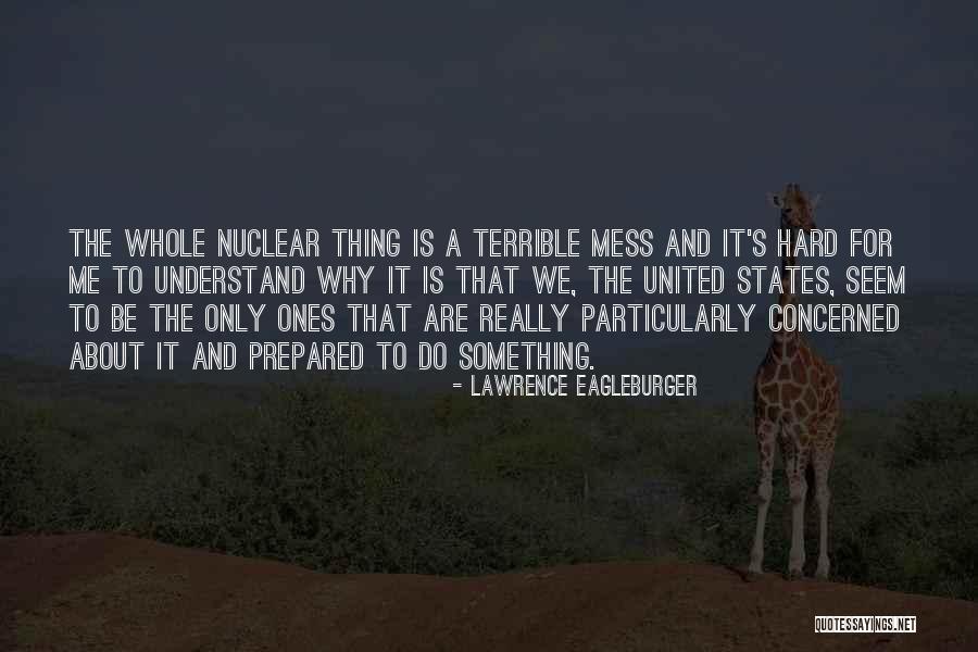 Hard To Understand Me Quotes By Lawrence Eagleburger Hard To Understand Me Quotes By Lawrence Eagleburger