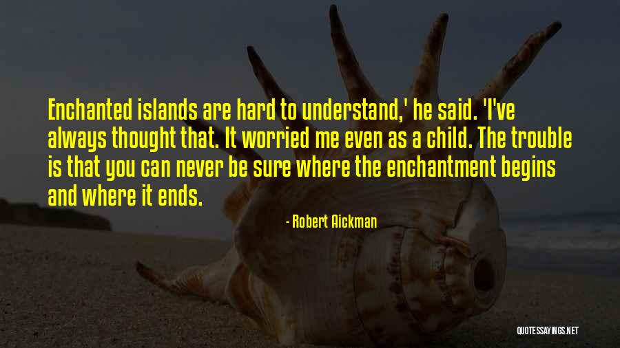 Hard To Understand Me Quotes By Robert Aickman