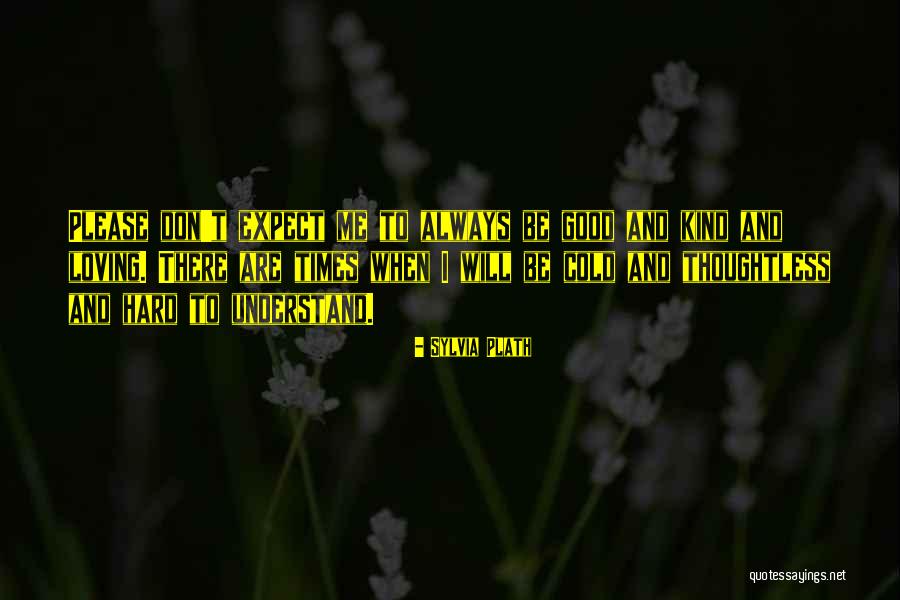 Hard To Understand Me Quotes By Sylvia Plath Hard To Understand Me Quotes By Sylvia Plath