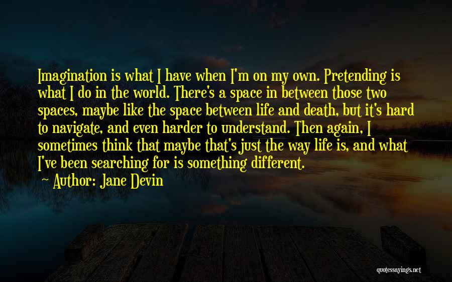 Hard To Understand Quotes By Jane Devin