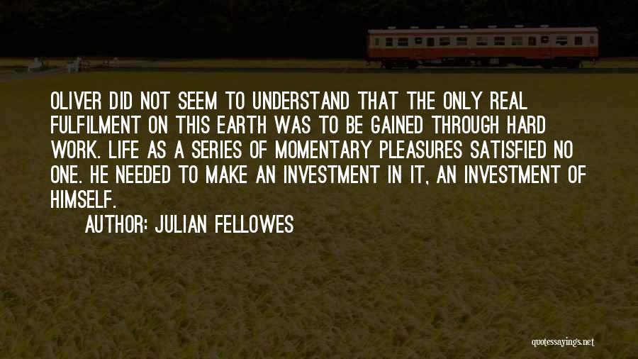 Hard To Understand Quotes By Julian Fellowes