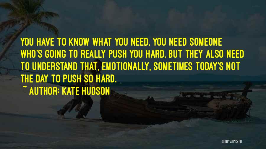 Hard To Understand Someone Quotes By Kate Hudson