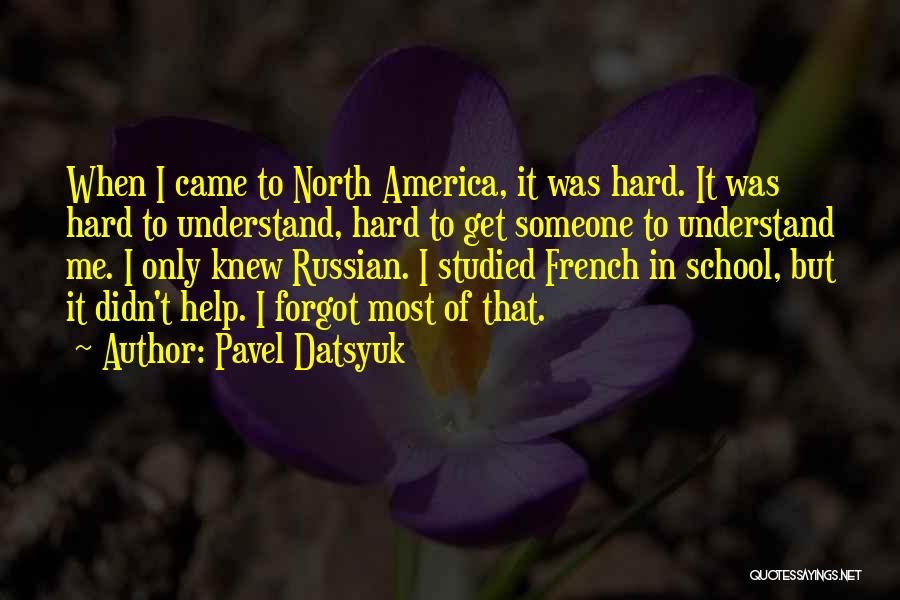Hard To Understand Someone Quotes By Pavel Datsyuk