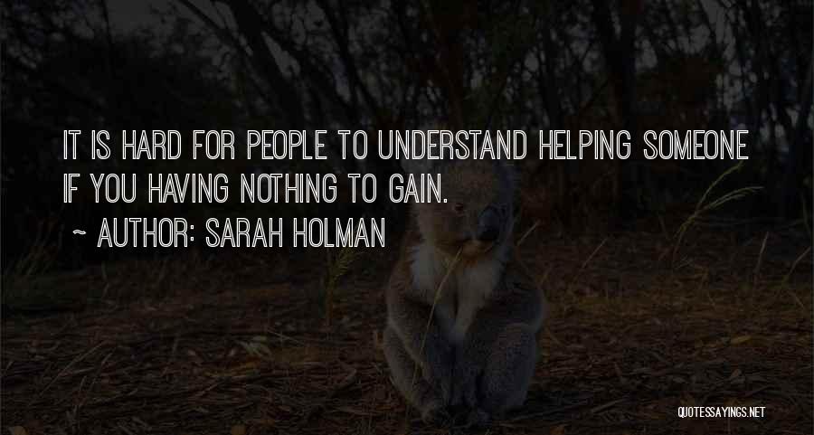 Hard To Understand Someone Quotes By Sarah Holman