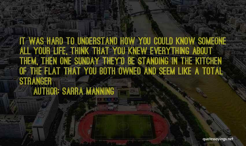 Hard To Understand Someone Quotes By Sarra Manning