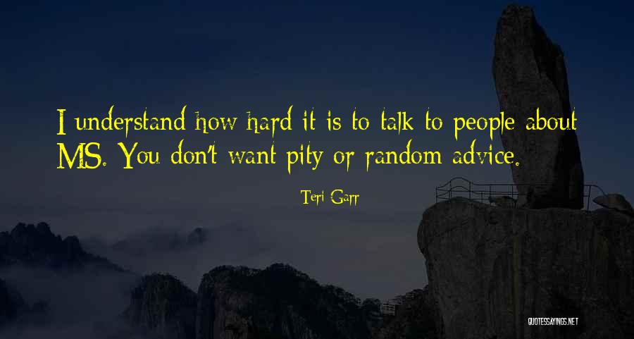 Hard To Understand You Quotes By Teri Garr Hard To Understand You Quotes By Teri Garr