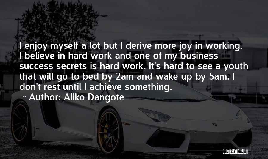 Hard To Wake Up Quotes By Aliko Dangote