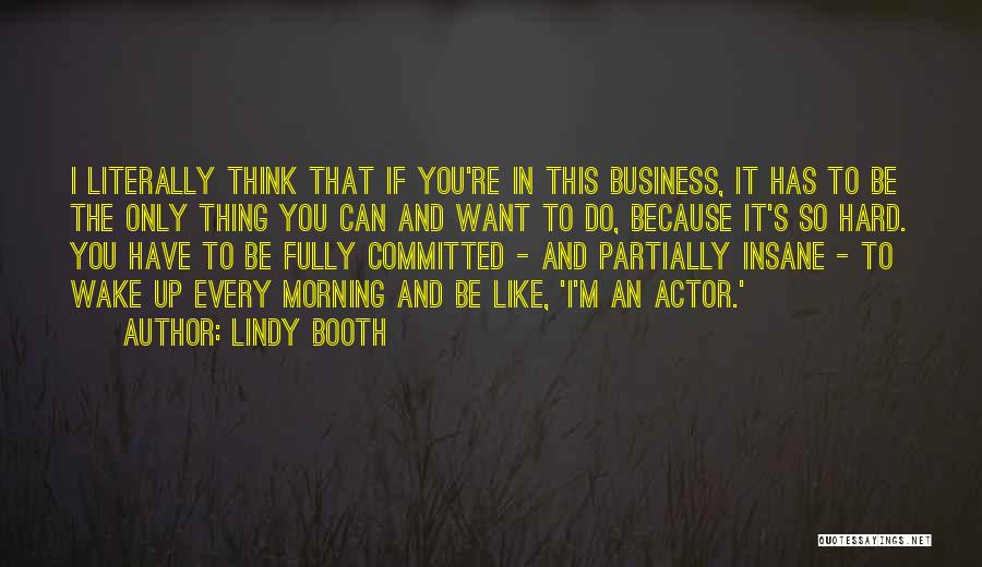 Hard To Wake Up Quotes By Lindy Booth