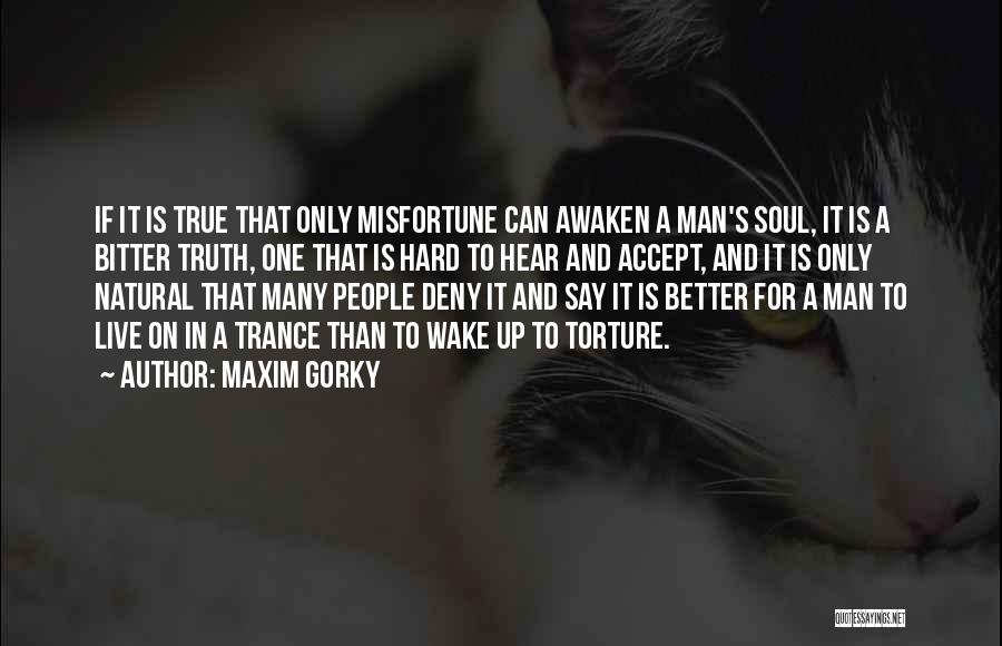 Hard To Wake Up Quotes By Maxim Gorky