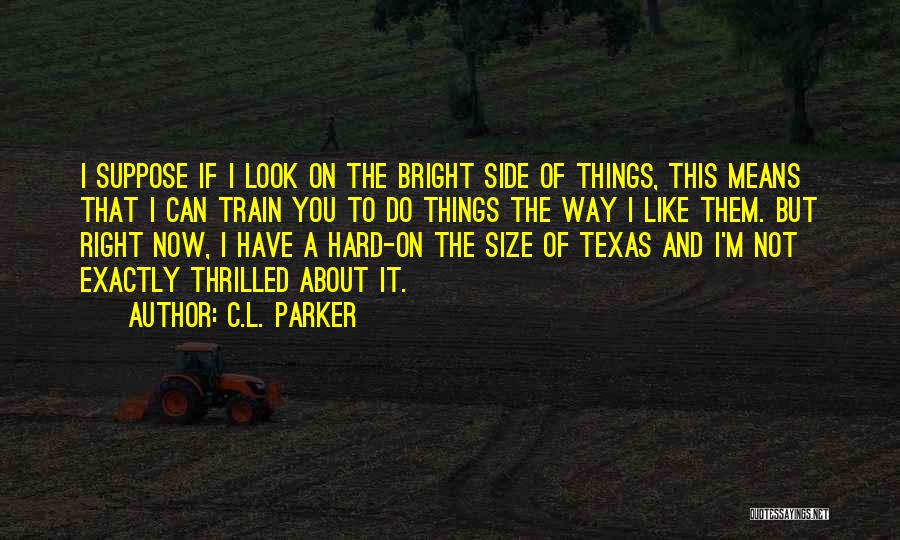Hard Train Quotes By C.L. Parker