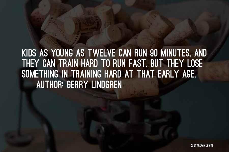 Hard Train Quotes By Gerry Lindgren