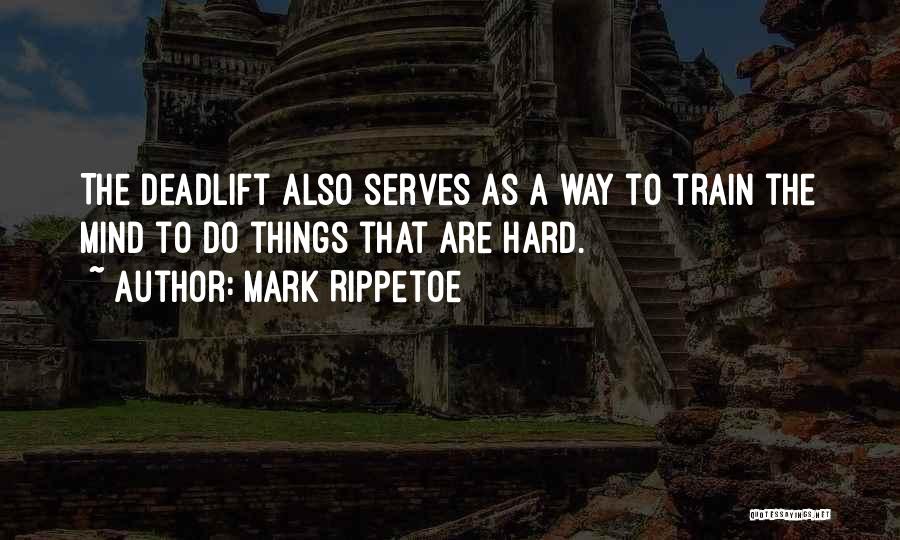 Hard Train Quotes By Mark Rippetoe