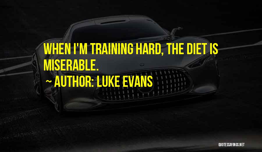 Hard Training Quotes By Luke Evans