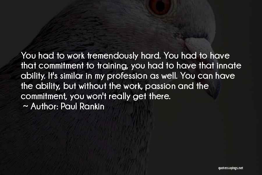 Hard Training Quotes By Paul Rankin