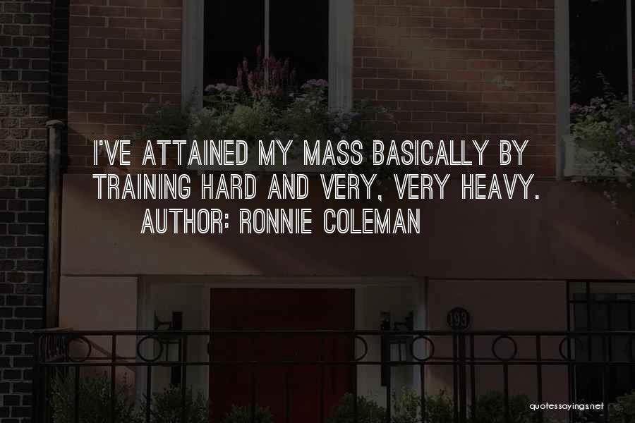 Hard Training Quotes By Ronnie Coleman