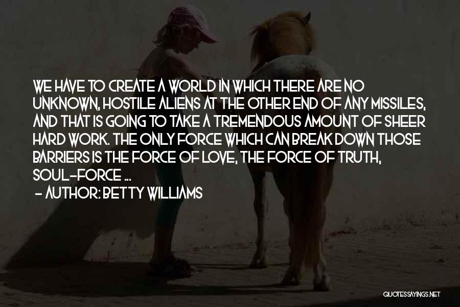 Hard Truth Love Quotes By Betty Williams