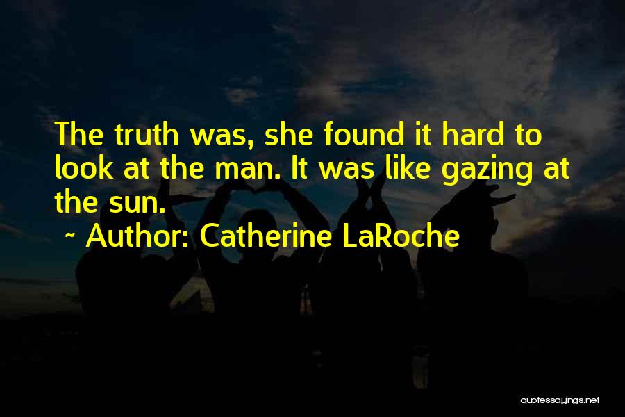 Hard Truth Love Quotes By Catherine LaRoche