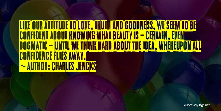 Hard Truth Love Quotes By Charles Jencks