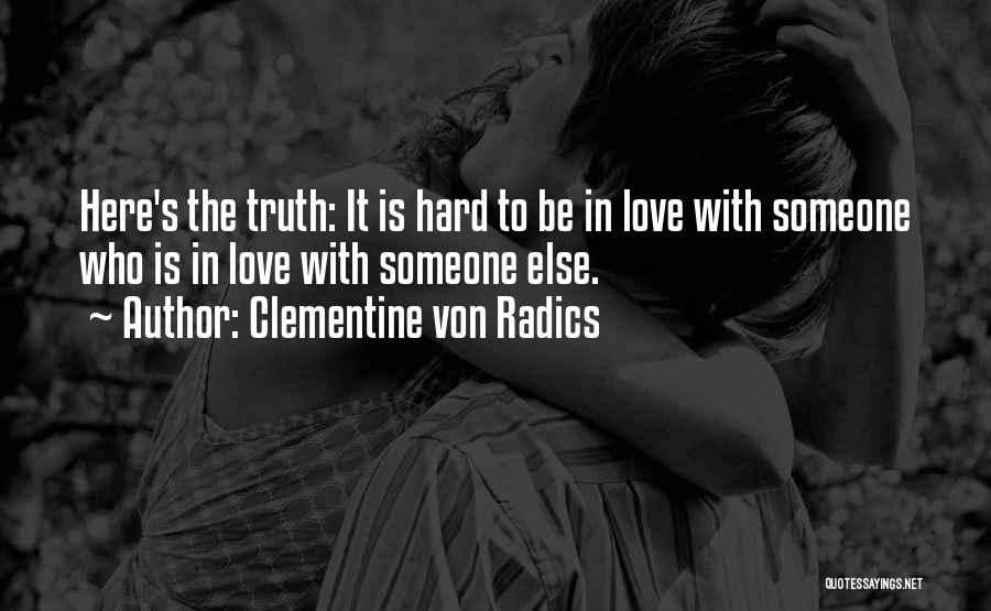 Hard Truth Love Quotes By Clementine Von Radics