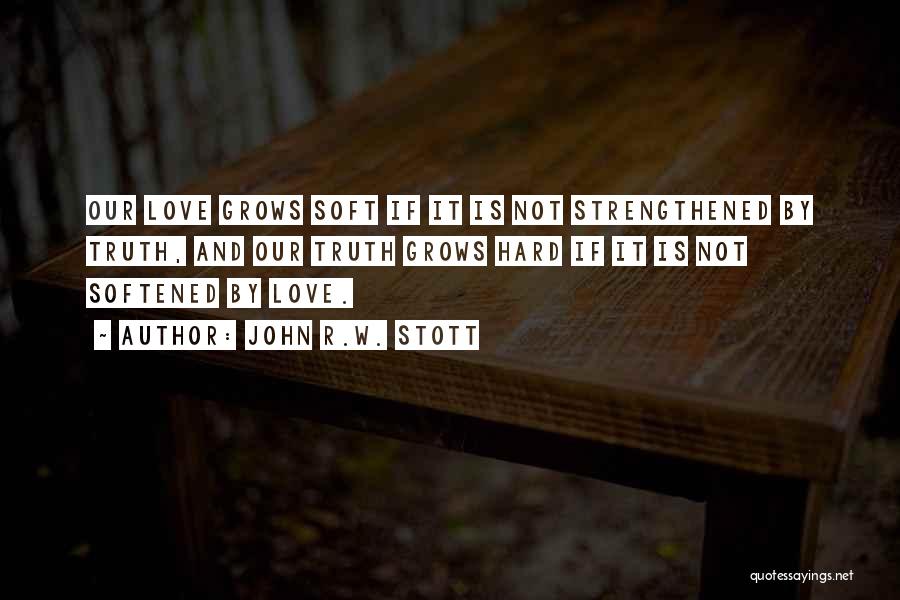 Hard Truth Love Quotes By John R.W. Stott