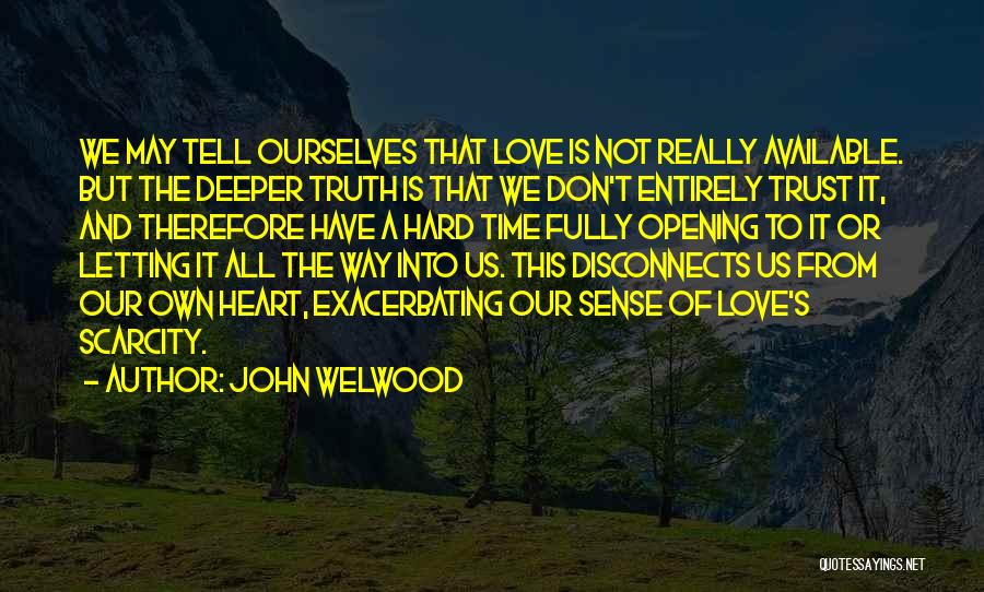 Hard Truth Love Quotes By John Welwood