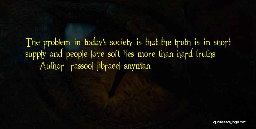 Hard Truth Love Quotes By Rassool Jibraeel Snyman