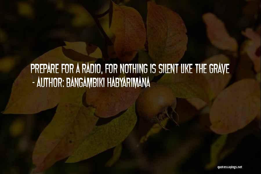 Hard Truths Quotes By Bangambiki Habyarimana