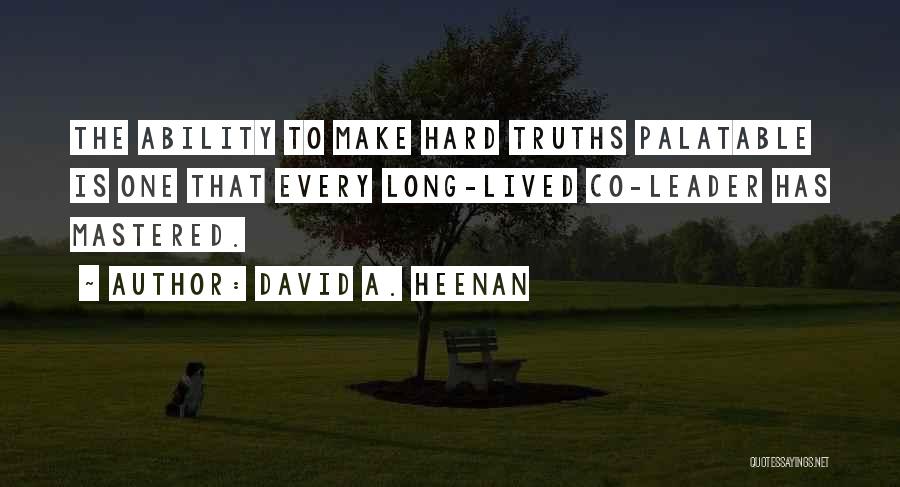 Hard Truths Quotes By David A. Heenan