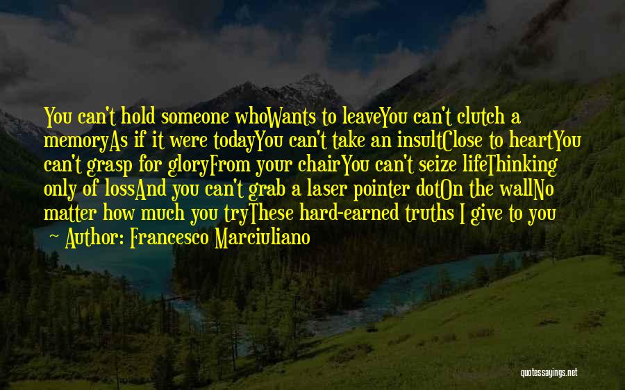 Hard Truths Quotes By Francesco Marciuliano
