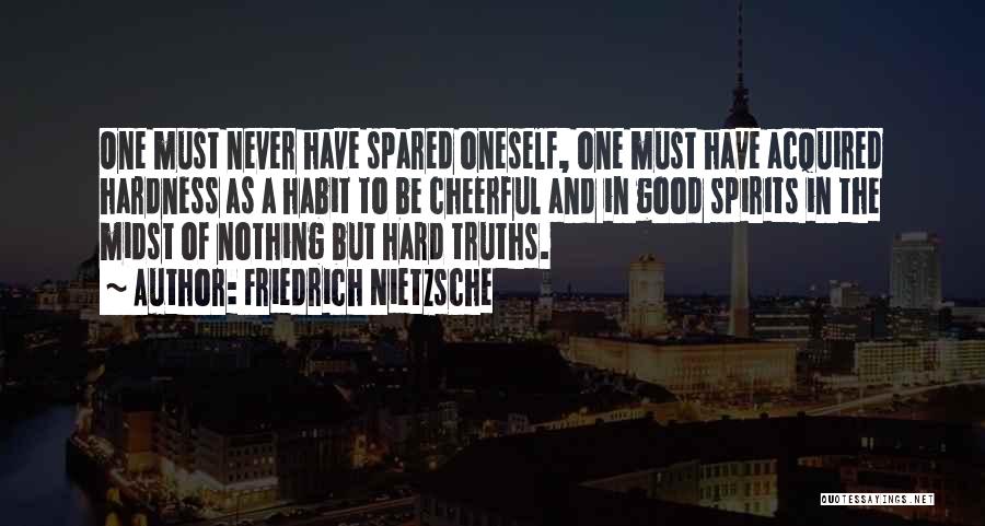 Hard Truths Quotes By Friedrich Nietzsche