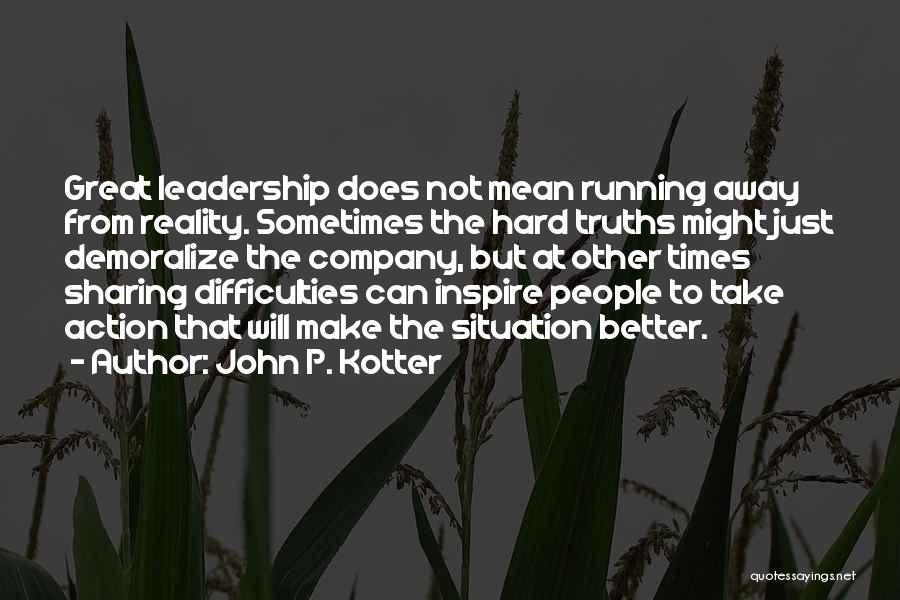 Hard Truths Quotes By John P. Kotter