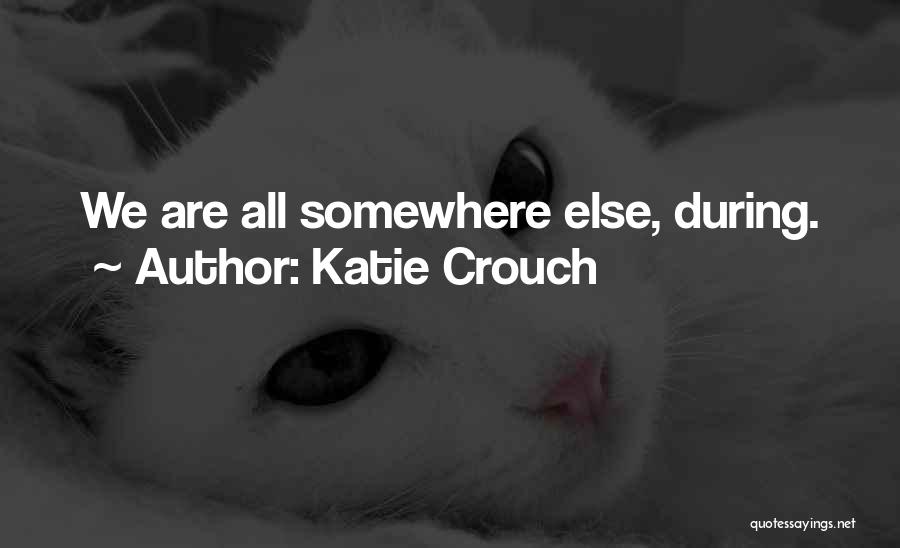 Hard Truths Quotes By Katie Crouch