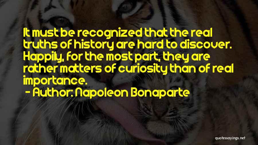 Hard Truths Quotes By Napoleon Bonaparte