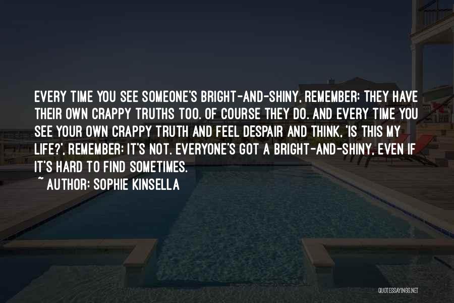 Hard Truths Quotes By Sophie Kinsella