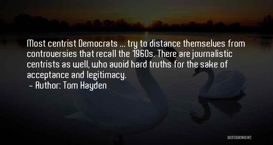 Hard Truths Quotes By Tom Hayden