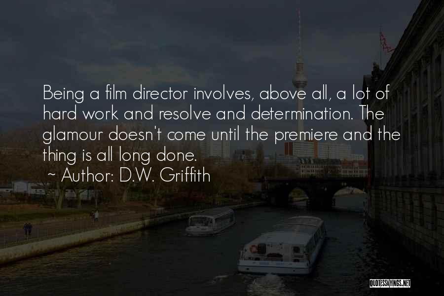 Hard W Quotes By D.W. Griffith