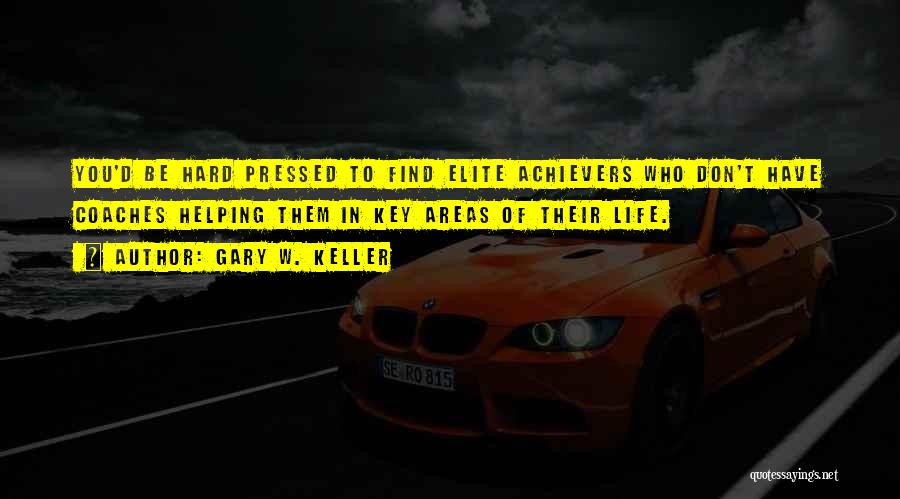 Hard W Quotes By Gary W. Keller
