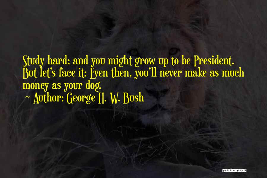 Hard W Quotes By George H. W. Bush