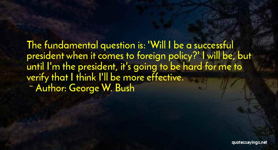 Hard W Quotes By George W. Bush