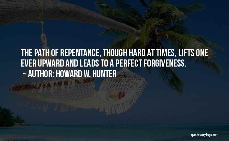 Hard W Quotes By Howard W. Hunter