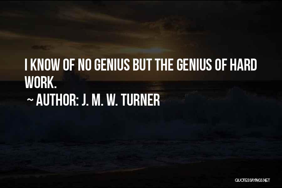 Hard W Quotes By J. M. W. Turner