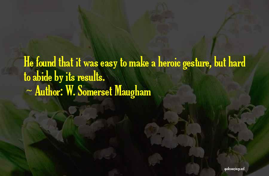 Hard W Quotes By W. Somerset Maugham