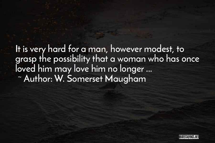 Hard W Quotes By W. Somerset Maugham