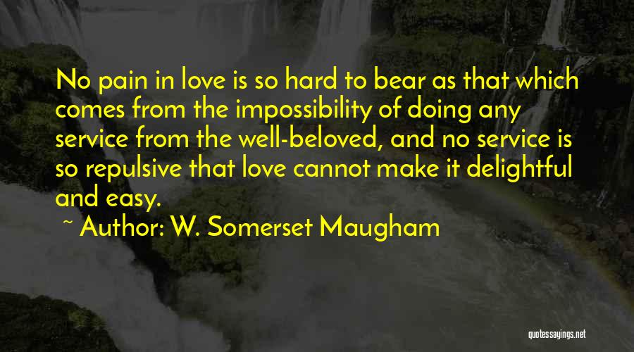 Hard W Quotes By W. Somerset Maugham