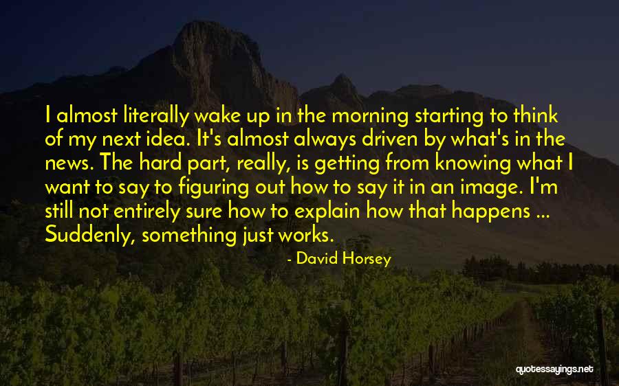 Hard Wake Up Morning Quotes By David Horsey Hard Wake Up Morning Quotes By David Horsey