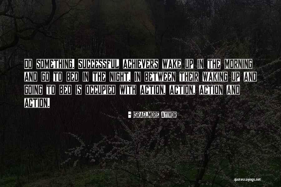 Hard Wake Up Morning Quotes By Israelmore Ayivor Hard Wake Up Morning Quotes By Israelmore Ayivor