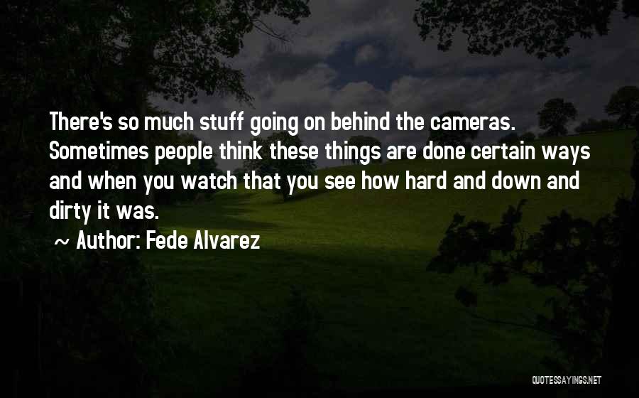 Hard Ways Quotes By Fede Alvarez