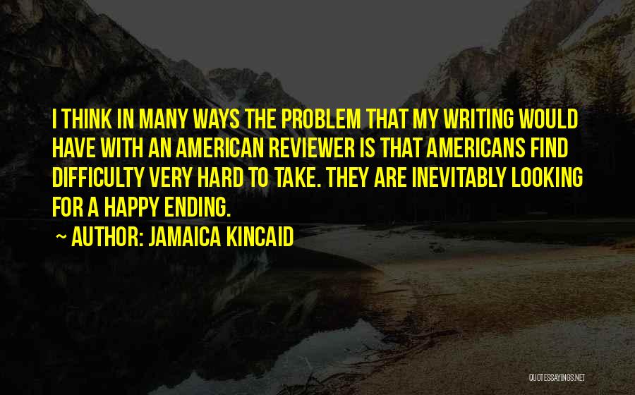 Hard Ways Quotes By Jamaica Kincaid