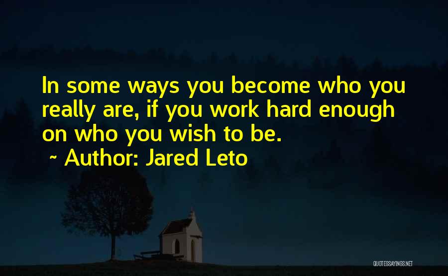 Hard Ways Quotes By Jared Leto