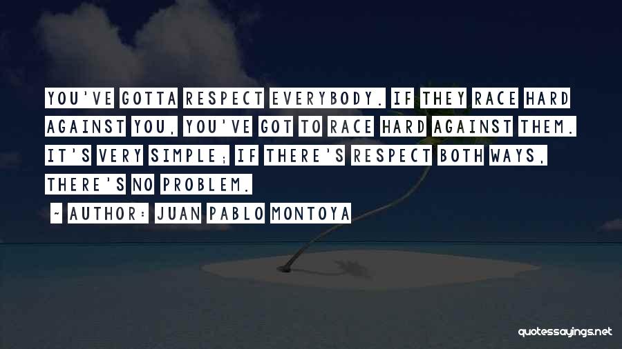 Hard Ways Quotes By Juan Pablo Montoya